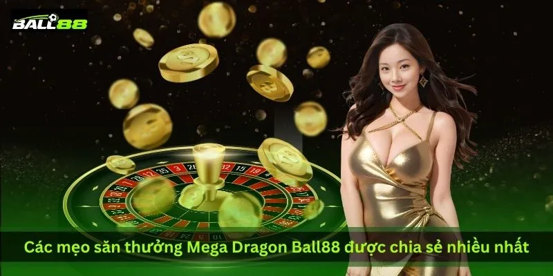 5 Mẹo Săn Thưởng Mega Dragon Ball88 Được CĐM Lan Truyền 2 cac-meo-san-thuong-mega-dragon-ball88-duoc-chia-se-nhieu-nhat