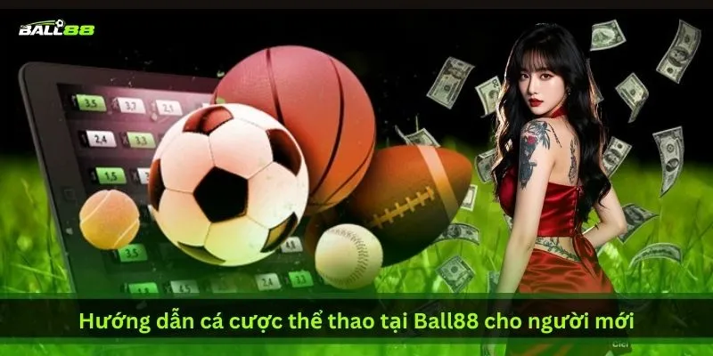 Cá Cược Thể Thao Tại Ball88 - Ưu Đãi Hoàn Trả Mỗi Ngày 3 huong-dan-ca-cuoc-the-thao-tai-ball88-cho-nguoi-moi