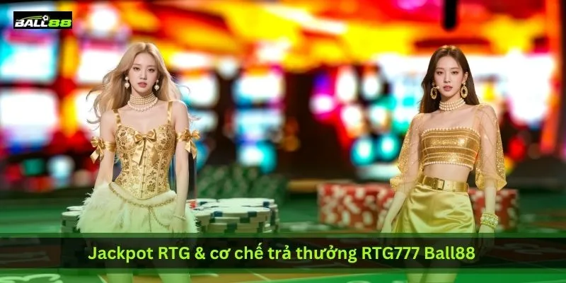 Hướng Dẫn Chơi RTG777 Ball88: Cách Săn Jackpot RTG Siêu Lợi Nhuận 2 jackpot-rtg-va-co-che-tra-thuong-rtg777-ball88